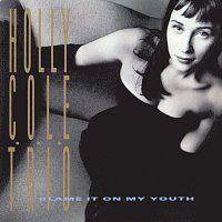 Holly Cole – Blame It On My Youth