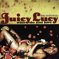 Juicy Lucy – Who Do You Love - The Anthology