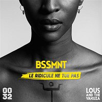 BSSMNT – Le ridicule ne tue pas (feat. Lous and The Yakuza)