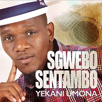 Sgwebo Sentambo – Yekani Umona