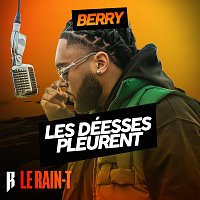 Le Rain-T, Berry – Les déesses pleurent