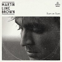Martin Luke Brown – Scars On Scars