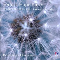 Forlorn Hope Fancy: Renaissance Dances And Fantasies For Lute