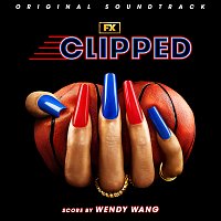 Wendy Wang – Clipped [Original Soundtrack]