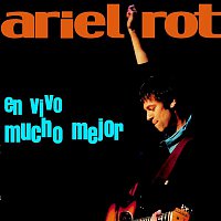 Ariel Rot – En Vivo Mucho Mejor