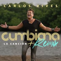Carlos Vives – Cumbiana (La Canción + Remix)