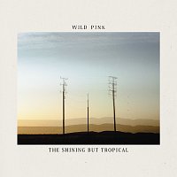 Wild Pink – The Shining But Tropical