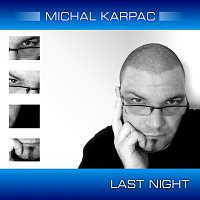 Michal Karpac – Last Night