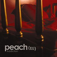 peach f.t.l. – Addiction