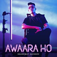 Shashwat Sachdev – Awaara Ho