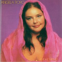 Angela RoRo – A Vida É Mesmo Assim
