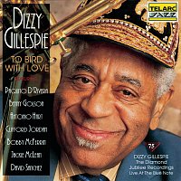 Dizzy Gillespie – To Bird With Love: Live at the Blue Note