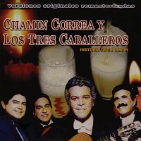 Chamin Correa Y Los Tres Caballeros – Historia De Un Amor