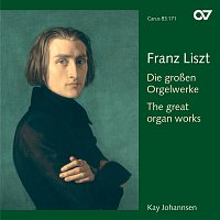 Kay Johannsen – Liszt: Die groszen Orgelwerke