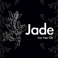 Jade – Live Your Life