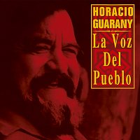 Horacio Guarany – La Voz Del Pueblo