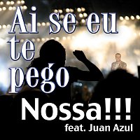 Nossa!!! feat. Juan Azul – Ai se eu te pego