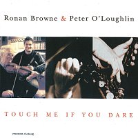 Ronan Browne, Peader O'Loughlin – Touch Me If You Dare