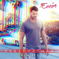 EMIN – Neverojatnaja (Remixes)