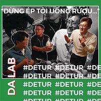 Da LAB – Dung Ep Toi Uong Ruou