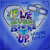 Mae Stephens – If We Ever Broke Up [RAVENS Remix]
