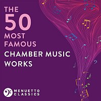 Various  Artists – The 50 Most Famous Chamber Music Works