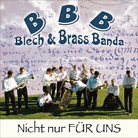 Blech & Brass Banda – Nicht Nur Fur Uns