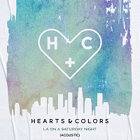 Hearts & Colors – LA On A Saturday Night [Acoustic]