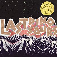 Last Dinosaurs – Back From The Dead