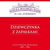 Wiktor Zborowski – Dziewczynka z zapałkami - Wielka Kolekcja Bajek