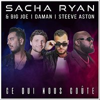 Sacha Ryan, Big Joe, Daman, Steeve Aston – Ce qui nous coute