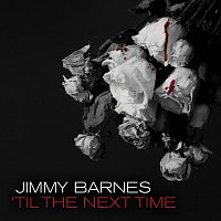 Jimmy Barnes – 'Til The Next Time