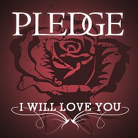 Pledge – I Will Love You