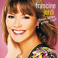 Francine Jordi – Meine kleine grosse Welt