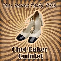 Chet Baker Quintet – '60s Dance Party With