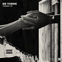 Yhung T.O. – Be There