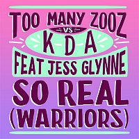 Too Many Zooz vs KDA, Jess Glynne – So Real (Warriors)