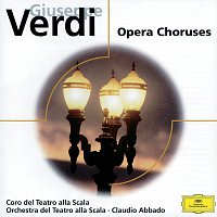 Coro del Teatro alla Scala di Milano, Orchestra del Teatro alla Scala di Milano – Giuseppe Verdi: Opera Choruses