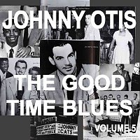Přední strana obalu CD Johnny Otis And The Good Time Blues, Vol. 5