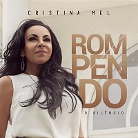 Cristina Mel – Rompendo o Silencio