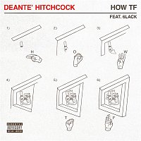 Deante' Hitchcock, 6LACK – How TF