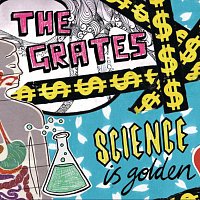 The Grates – Science Is Golden