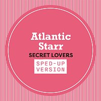 Atlantic Starr – Secret Lovers [Sped Up]