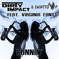 Dirty Impact, Saintro P, Virginia Ernst – Runnin'