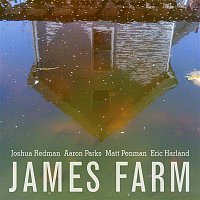 James Farm: Joshua Redman, Aaron Parks, Matt Penman, Eric Harland – James Farm: Joshua Redman, Aaron Parks, Matt Penman, Eric Harland