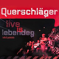 Querschlager – Live is lebendeg - Liadla & Gschichtla (Live)