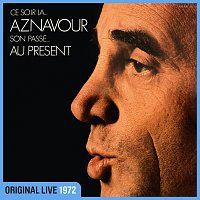 Charles Aznavour – Aznavour son passé au présent [Live a l'Olympia / 1972]