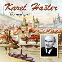 Karel Hašler – To nejlepší