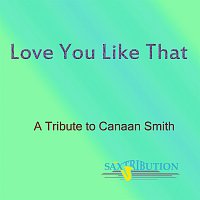 Saxtribution – Love You Like That - A Tribute to Canaan Smith