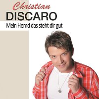Christian Discaro – Mein Hemd das steht dir gut